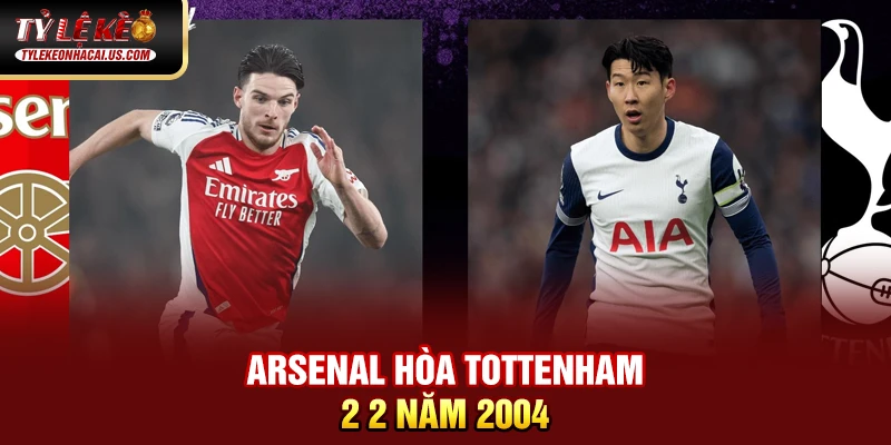 Ngoại Hạng Anh - Giải Vô Địch Quốc Gia Hấp Dẫn Nhất Thế Giới 45 Arsenal hòa Tottenham 2 2 năm 2004