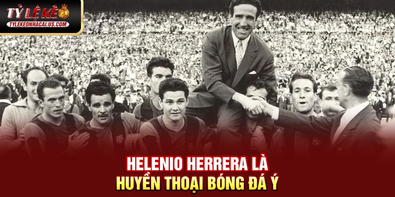 VĐQG Tây Ban Nha - Sức Hút Từ Những Gã Khổng Lồ La Liga 39 Helenio Herrera là huyền thoại bóng đá Ý