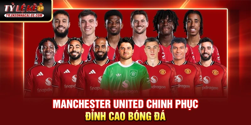 Ngoại Hạng Anh - Giải Vô Địch Quốc Gia Hấp Dẫn Nhất Thế Giới 44 Manchester United chinh phục đỉnh cao bóng đá