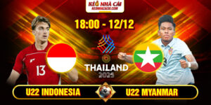 Soi Kèo U22 Indonesia Vs U22 Myanmar 18h 12/12 - SEA Games 33 17 Soi Kèo U22 Indonesia Vs U22 Myanmar 18h 12_12 – SEA Games 33